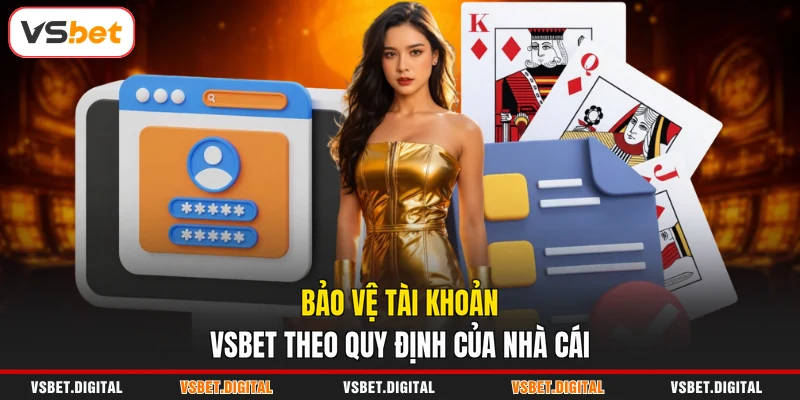 Bảo vệ tài khoản VSBET theo quy định của nhà cái