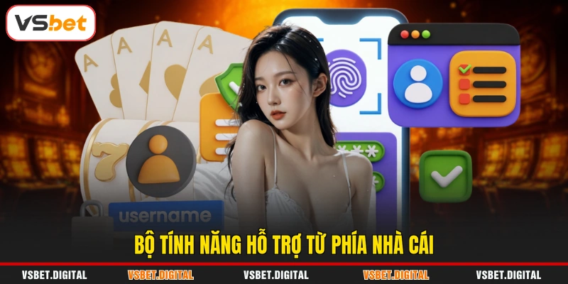Bộ tính năng hỗ trợ từ phía nhà cái