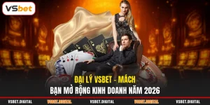 Đại Lý VSBET - Mách Bạn Mở Rộng Kinh Doanh Năm 2026