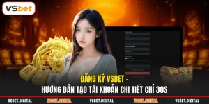 Đăng Ký VSBET - Hướng Dẫn Tạo Tài Khoản Chi Tiết Chỉ 30s