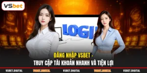 Đăng Nhập VSBET - Truy Cập Tài Khoản Nhanh Và Tiện Lợi