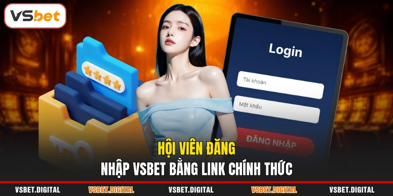 Hội viên đăng nhập VSBET bằng link chính thức