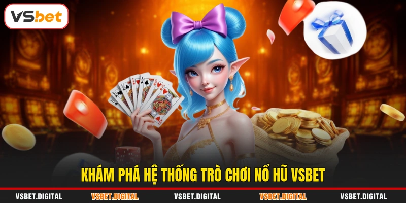 Khám phá hệ thống trò chơi nổ hũ VSBET