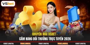 Khuyến Mãi VSBET – Cẩm Nang Đổi Thưởng Trực Tuyến 2026