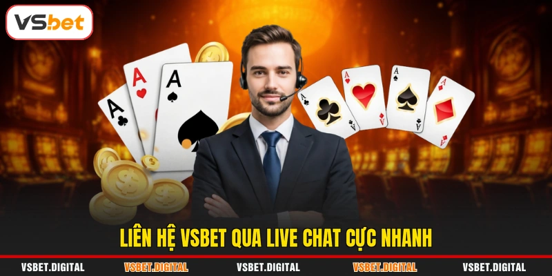 Liên hệ VSBET qua live chat cực nhanh