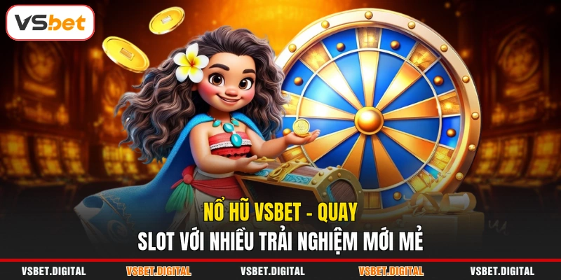 Nổ Hũ VSBET - Quay Slot Với Nhiều Trải Nghiệm Mới Mẻ