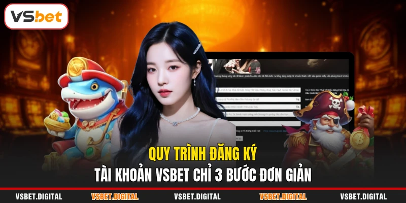 Quy trình đăng ký tài khoản VSBET chỉ 3 bước đơn giản