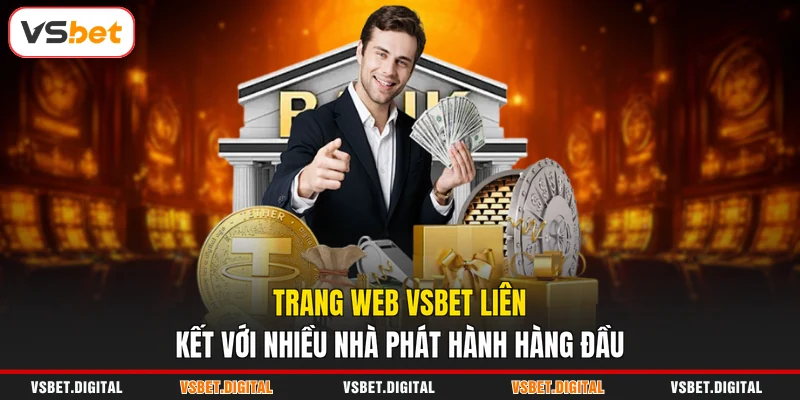 Trang web VSBET liên kết với nhiều nhà phát hành hàng đầu