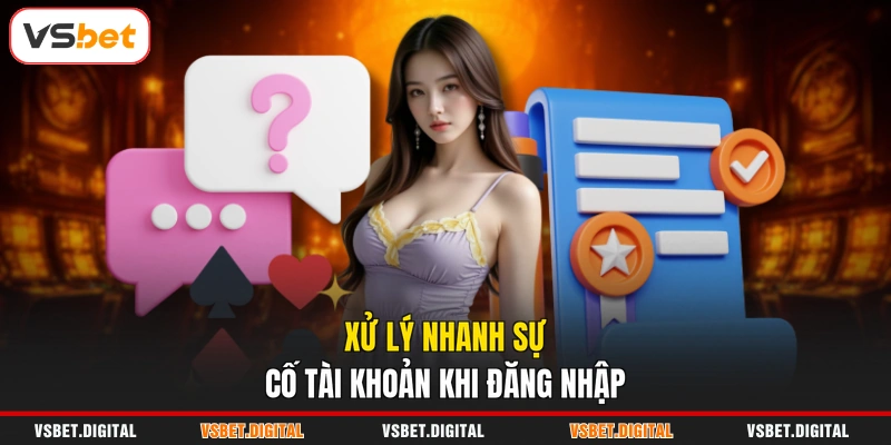Xử lý nhanh sự cố tài khoản khi đăng nhập